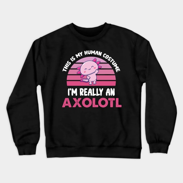 Funny Halloween This Is My Human Costume I'm Really An Axolotl Crewneck Sweatshirt by WassilArt